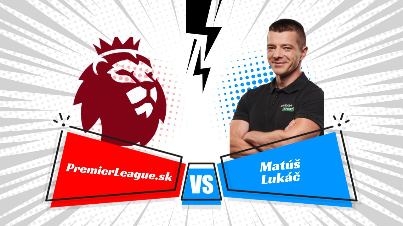 Tipovačka 1. kola Premier League: Matúš Lukáč vs PremierLeague.sk